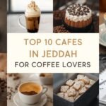 Top 10 Cafes in Jeddah for Coffee Lovers